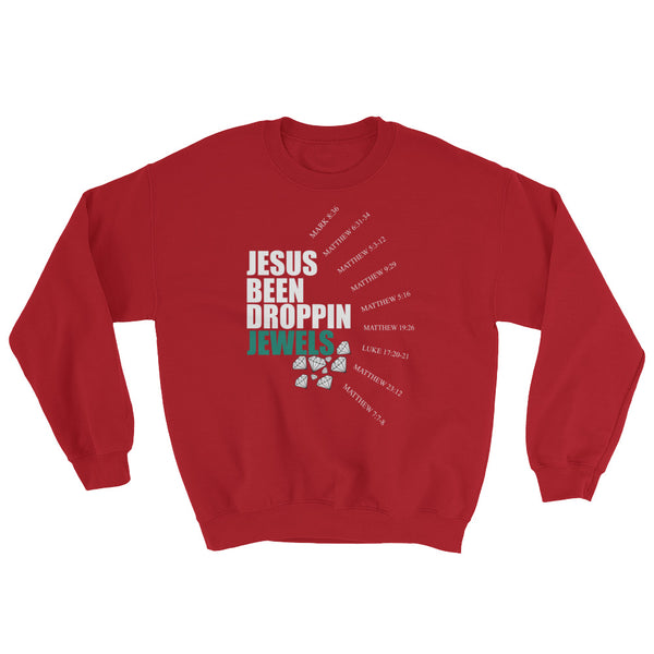 Jesus Been Droppin' Jewels Sweatshirt