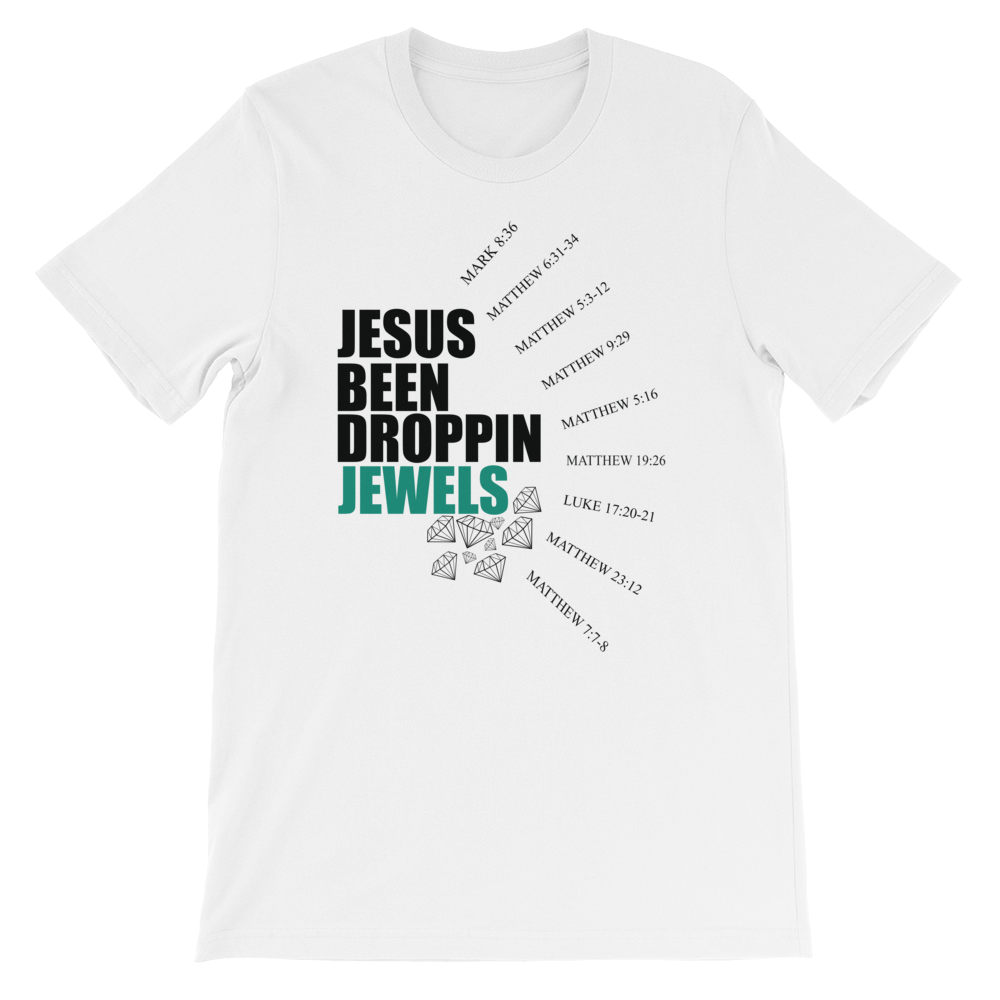 Jesus Been Droppin Jewels White T-shirt (Unisex)
