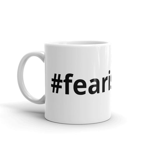 Fear is A Liar Coffe Mug