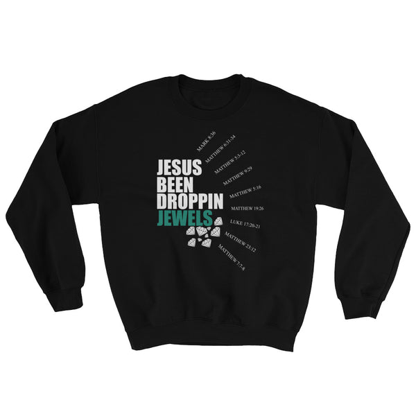 Jesus Been Droppin' Jewels Sweatshirt