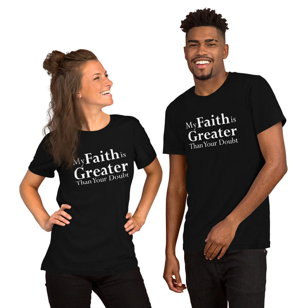 Greater Faith Unisex T-Shirt