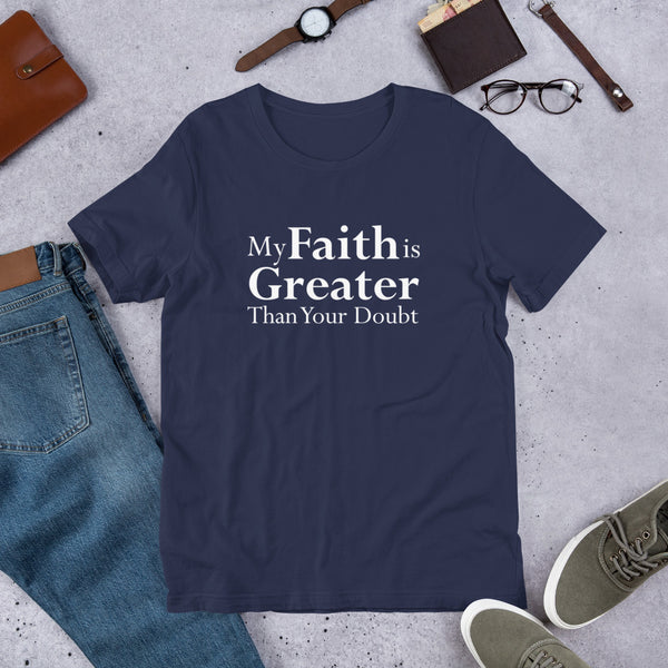 Greater Faith Unisex T-Shirt